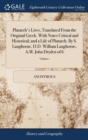 Image for Plutarch&#39;s Lives, Translated From the Original Greek. With Notes Critical and Historical; and a Life of Plutarch. By S. Langhorne, D.D. William Langhorne, A.M. John Dryden of 6; Volume 1