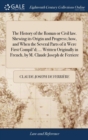 Image for The History of the Roman or Civil law. Shewing its Origin and Progress; how, and When the Several Parts of it Were First Compil&#39;d; ... Written Originally in French, by M. Claude Joseph de Ferriere