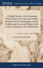 Image for A Faithful Narrative of the Surprising Work of God in the Conversion of Many Hundred Souls in Northampton, and the Neighbouring Towns and Villages of the County of Hampshire The Third Edition