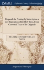 Image for Proposals for Printing by Subscription a new Translation of the Holy Bible, From Corrected Texts of the Originals