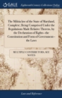 Image for The Militia law of the State of Maryland, Complete; Being Comprised Under the Regulations Made Relative Thereto, by the Declaration of Rights--the Constitution and Form of Government--the Laws