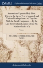 Image for Annotations Upon the Holy Bible. Wherein the Sacred Text is Inserted, and Various Readings Annex&#39;d; Together With the Parallel Scriptures. ... By the Late Reverend and Learned Divine Mr. Matthew Poole