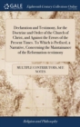 Image for Declaration and Testimony, for the Doctrine and Order of the Church of Christ, and Against the Errors of the Present Times. To Which is Prefixed, a Narrative, Concerning the Maintainance of the Reform