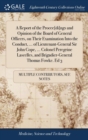 Image for A Report of the Procee[di]ngs and Opinion of the Board of General Officers, on Their Examination Into the Conduct, ... of Lieutenant-General Sir John Cope, ... Colonel Peregrine Lascelles, and Brigadi