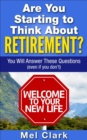 Image for Are You Starting to Think About Retirement?: You Will Answer These Questions (Even If You Don&#39;t)