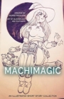 Image for Machimagic : An Illustrated Short Story Collection