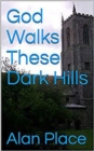 Image for God Walks These Dark Hills