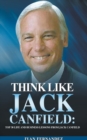 Image for Think Like Jack Canfield : Top 30 Life and Business Lessons from Jack Canfield