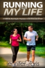 Image for Running for My Life: A Guide for Running for Beginners To Get Fit &amp; Lose Weight: Personal Development, Healthy Living, How to Lose Weight Fast, Feeling Good, Increase Endurance.