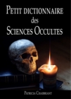 Image for Petit dictionnaire des sciences occultes.
