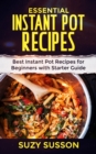 Image for Essential Instant Pot Recipes: Best Instant Pot Recipes for Beginners with Starter Guide