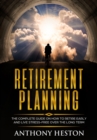Image for Retirement Planning: The Complete Guide on How to Retire Early and Live Stress-Free over the Long Term