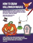Image for How to Draw Halloween Images (This Book Demonstrates How to Draw Halloween Images Including Halloween Monsters, Halloween Bats and All Things Halloween)