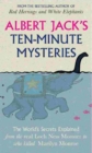 Image for Albert Jack&#39;s Ten Minute Mysteries: World Famous Mysteries Solved