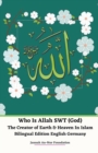 Image for Who Is Allah SWT (God) The Creator of Earth &amp; Heaven In Islam Bilingual Edition English Germany