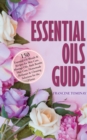 Image for Essential Oils Guide: 150 Essential Oil Blends and Recipes for Skin Care, Massage Oils, Bath Bombs, Hair Care, Homemade Perfumes and Cleaning Solutions for the Home