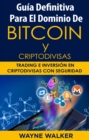Image for Guia Definitiva Para EL Dominio De Bitcoin Y Criptodivisas: Trading e Inversion En Criptodivisas Con Seguridad