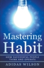 Image for Mastering Habit - How Successful People Think And Operate