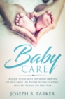 Image for Baby Care: A Guide to the Most Important Months of your Baby&#39;s Life. Proper Feeding, Sleeping, and Care During the First Year
