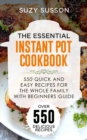 Image for Essential Instant Pot Cookbook: 550 Quick and Easy Recipes for the Whole Family with Beginners Guide