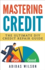 Image for Mastering Credit - The Ultimate DIY Credit Repair Guide