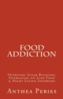 Image for Food Addiction : Overcome Sugar Bingeing, Overeating on Junk Food &amp; Night Eating Syndrome