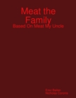 Image for Meat the Family: Based On Meat My Uncle