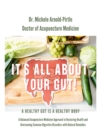 Image for It&#39;s All About Your Gut! : A Healthy Gut is a Healthy Body. A Balanced Acupuncture Medicine Approach to Restoring Health and Overcoming Common Digestive Disorders with Natural Remedies.