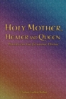 Image for Holy Mother, Healer and Queen: Papers on the Feminine Divine