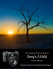 Image for Friedman Archives Guide to Sony&#39;s A6500 - Professional Insights for the Experienced Photographer