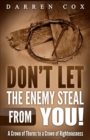 Image for Don&#39;t Let the Enemy Steal from You! : A Crown of Thorns to a Crown of Righteousness