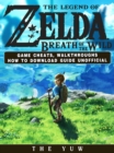 Image for Legend of Zelda Breath of the Wild Game Cheats, Walkthroughs How to Download Guide Unofficial