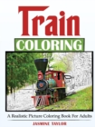Image for Train Coloring : A Realistic Picture Coloring Book for Adults