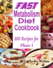 Image for Fast Metabolism Diet Cookbook : 100 Recipes for Phase 1