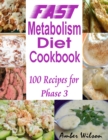 Image for Fast Metabolism Diet Cookbook : 100 Recipes for Phase 3