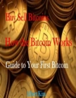 Image for Buy Sell Bitcoins - How the Bitcoin Works - Guide to Your First Bitcoin