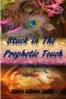 Image for Stuck In The Prophetic Touch