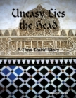 Image for Uneasy Lies the Head - A Time Travel Story