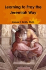 Image for Learning to Pray the Jeremiah Way