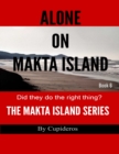Image for Alone On Makta Island Book 6: The Makta Island Series.