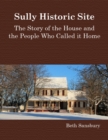 Image for Sully Historic Site: The Story of the House and the People Who Called It Home