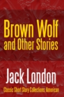 Image for Brown Wolf and Other Stories.
