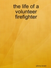 Image for The life of a volunteer firefighter