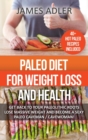 Image for Paleo Diet For Weight Loss and Health : Get Back to Your Paleolithic Roots, Lose Massive Weight and Become a Sexy Paleo Caveman/ Cavewoman