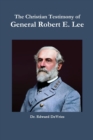 Image for The Christian Testimony of General Robert E. Lee