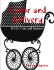 Image for Labor and Delivery : Birth Plan and Journal
