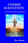 Image for Cosmic Scientists - Are We Part of the Experiment?