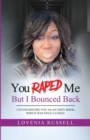 Image for You Raped Me But I Bounced Back