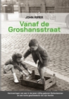 Image for Vanaf de Groshansstraat : Herinneringen van een in de jaren vijftig geboren Rotterdammer en een korte geschiedenis van zijn familie