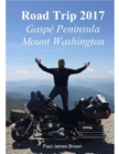 Image for Road Trip 2017: Gaspe Peninsula &amp; Mount Washington